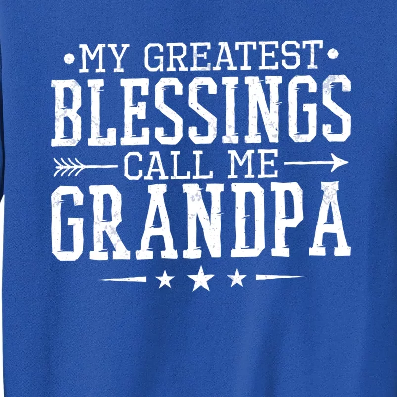 My Greatest Blessings Call Me Grandpa Grandparents Gift Tall Sweatshirt