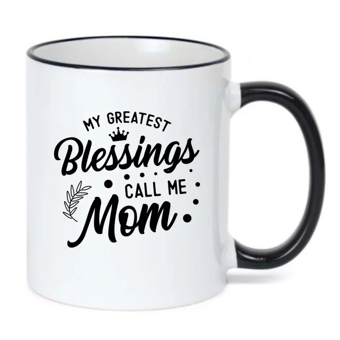 My Greatest Blessings Call Me Mom Best Mother Ever Mommy Funny Gift Black Color Changing Mug