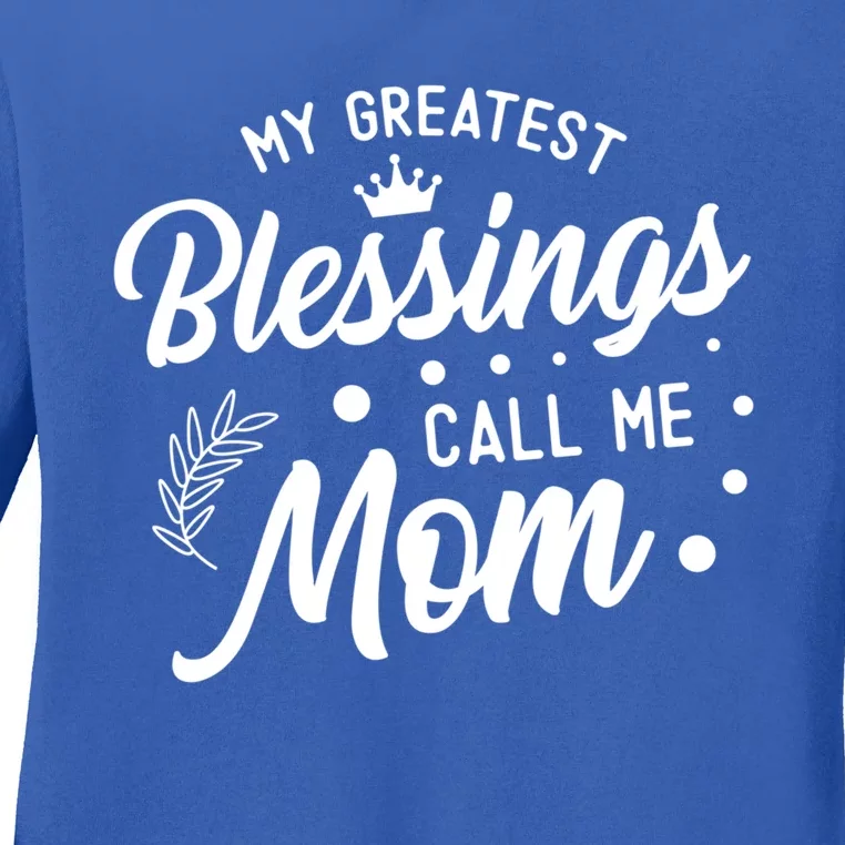 My Greatest Blessings Call Me Mom Best Mother Ever Mommy Funny Gift Ladies Long Sleeve Shirt