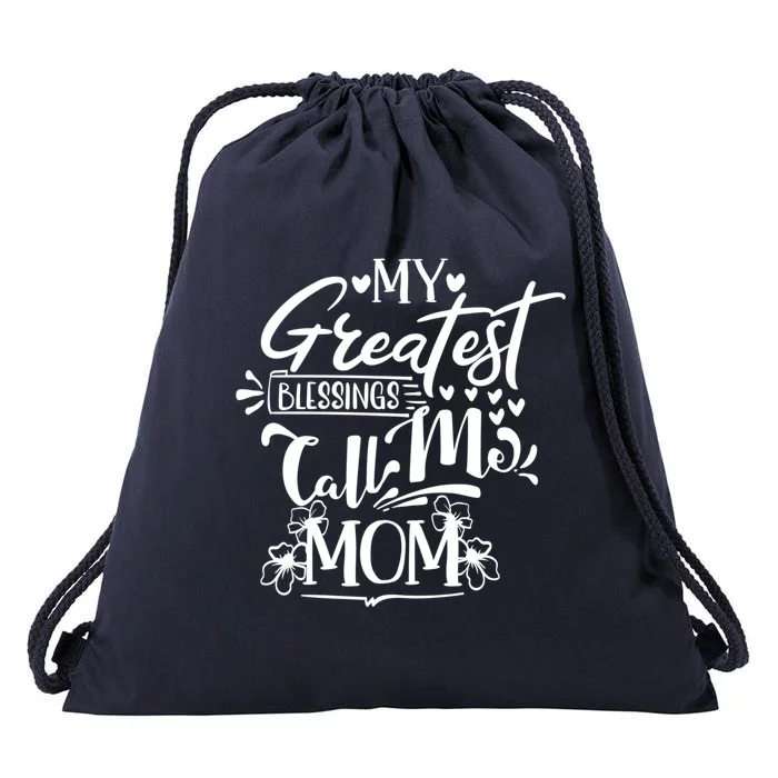 My Greatest Blessings Call Me Mom Blessed Inspirational Great Gift Drawstring Bag