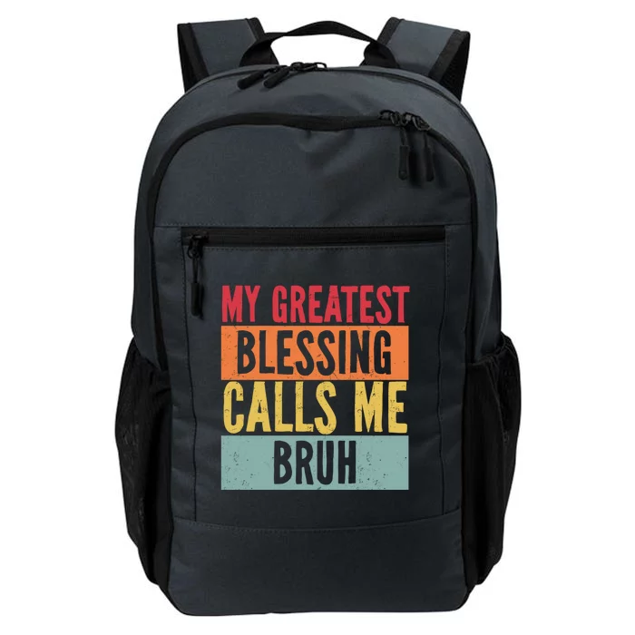 My Greatest Blessing Calls Me Bruh Vintage Mom Dad Bruh Gift Daily Commute Backpack