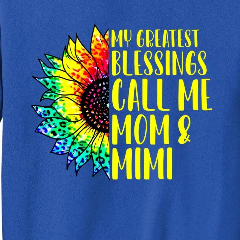 My Greatest Blessings Call Me Mom Mimi Sunflower Tie Dye Meaningful Gift Sweatshirt