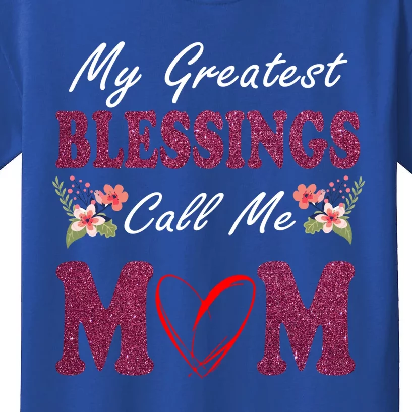 My Greatest Blessings Call Me Mom Flower Gift Kids T-Shirt