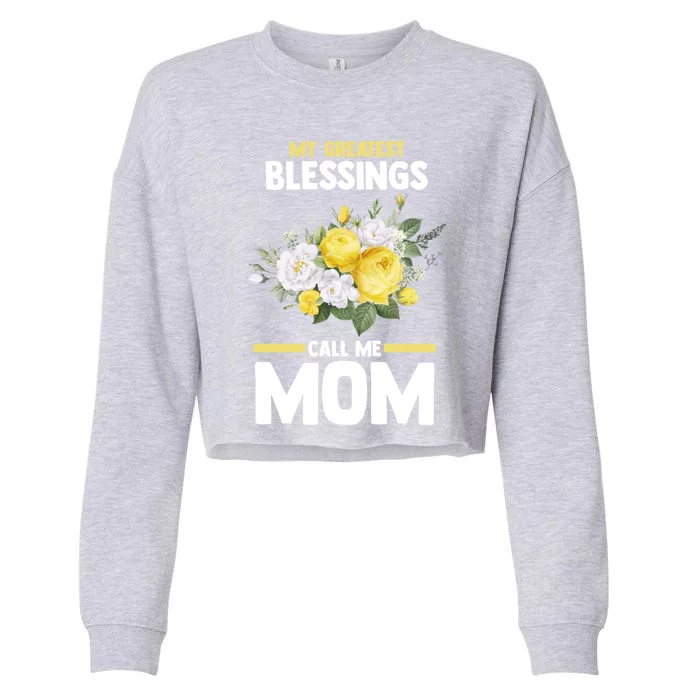 My Greatest Blessings Call Me Mom Mother Gift Cropped Pullover Crew