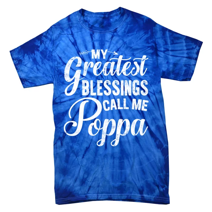 My Greatest Blessings Call Me Poppa Vintage Gift For Grandpa Gift Tie-Dye T-Shirt