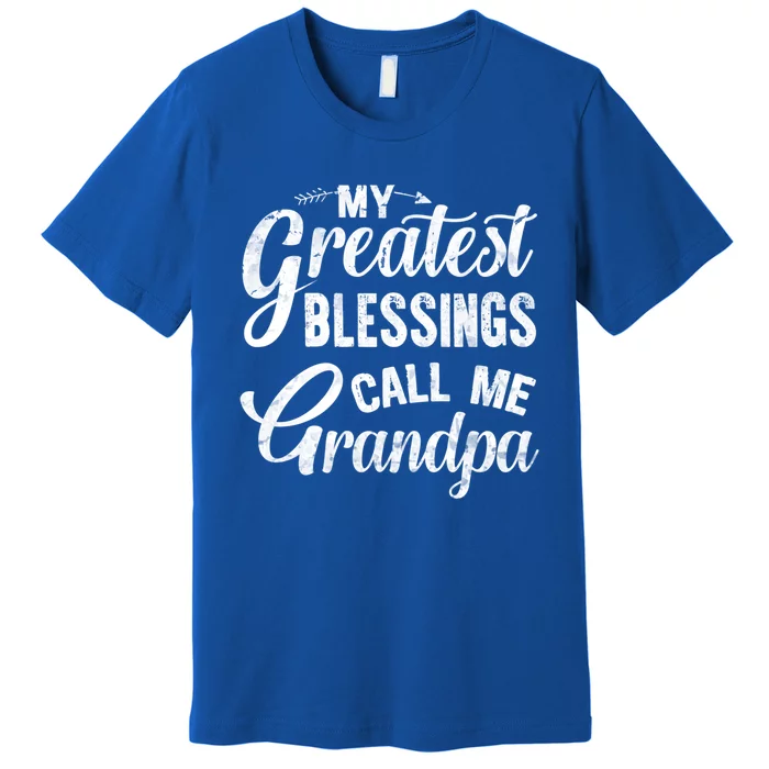 My Greatest Blessings Call Me Grandpa Vintage Father's Day Gift Premium T-Shirt