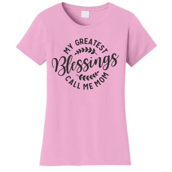 My Greatest Blessings Call Me Mom Cool Mothers Day Design Women's T-Shirt