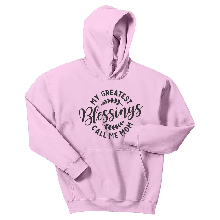 My Greatest Blessings Call Me Mom Cool Mothers Day Design Kids Hoodie