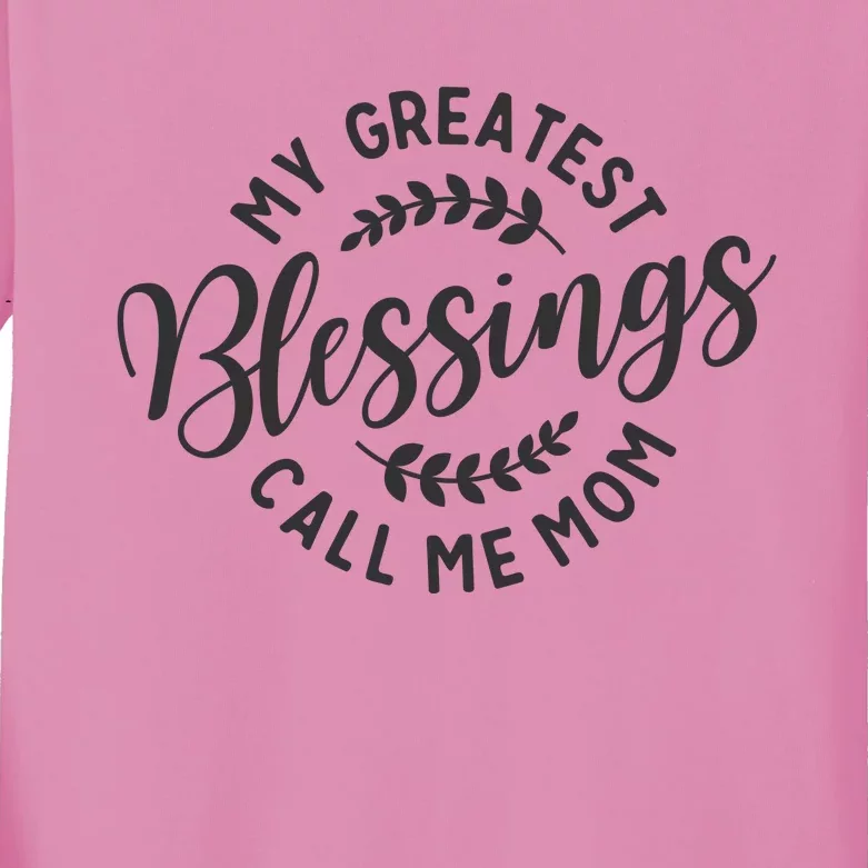 My Greatest Blessings Call Me Mom Cool Mothers Day Design Kids Long Sleeve Shirt