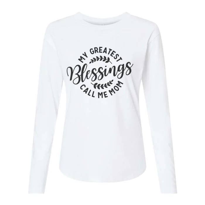 My Greatest Blessings Call Me Mom Cool Mothers Day Design Womens Cotton Relaxed Long Sleeve T-Shirt