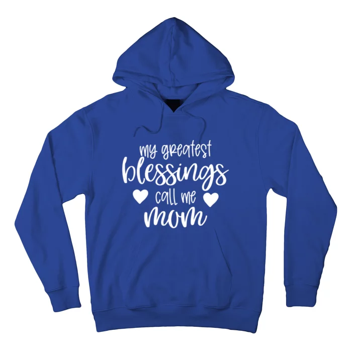 My Greatest Blessings Call Me Mom Mother's Day Gift Her Gift Hoodie