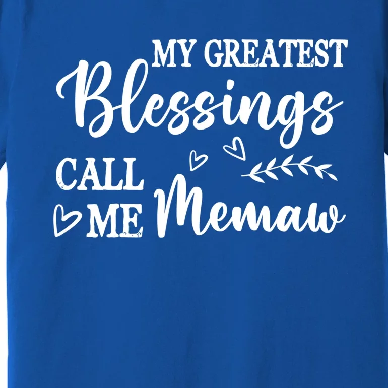 My Greatest Blessings Call Me Memaw Gift Premium T-Shirt