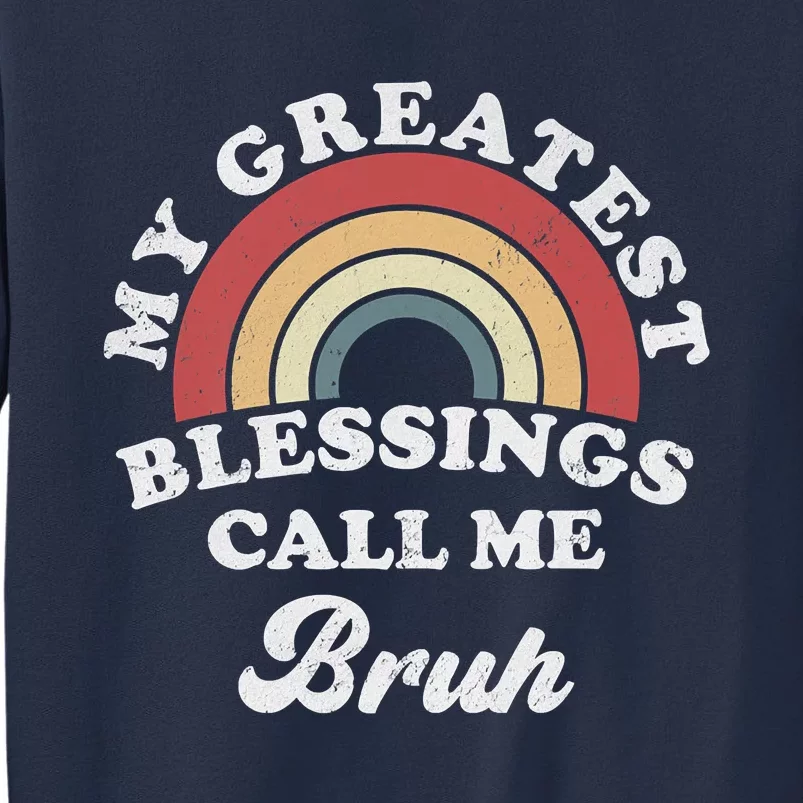 My Greatest Blessings Call Me Bruh Sweatshirt