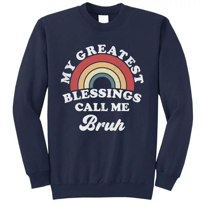 My Greatest Blessings Call Me Bruh Sweatshirt