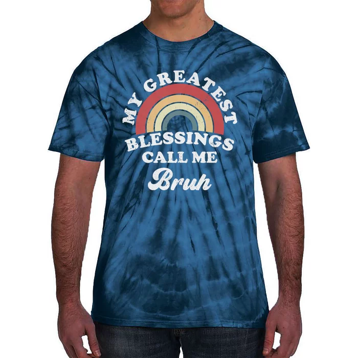 My Greatest Blessings Call Me Bruh Tie-Dye T-Shirt