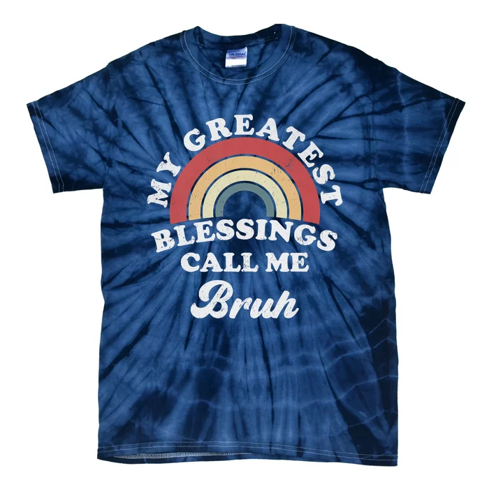 My Greatest Blessings Call Me Bruh Tie-Dye T-Shirt