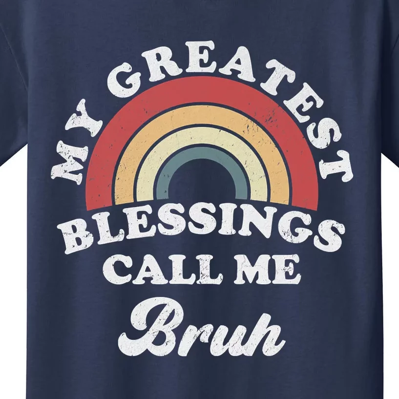 My Greatest Blessings Call Me Bruh Kids T-Shirt