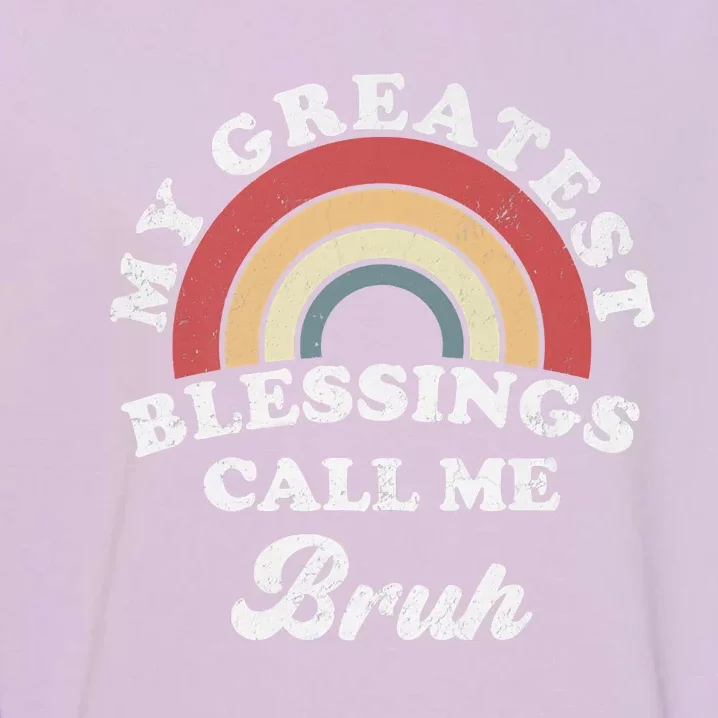 My Greatest Blessings Call Me Bruh Garment-Dyed Sweatshirt