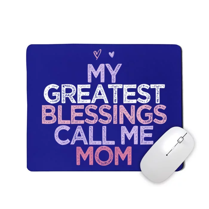 My Greatest Blessings Call Me Mom Mothers Day Gift Heart Cute Gift Mousepad