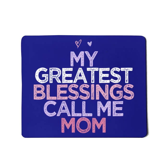 My Greatest Blessings Call Me Mom Mothers Day Gift Heart Cute Gift Mousepad