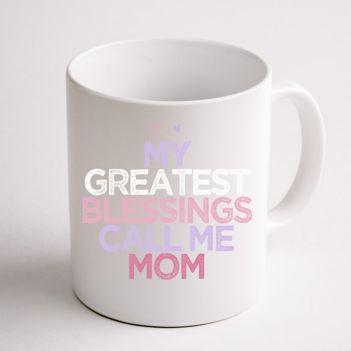 My Greatest Blessings Call Me Mom Mothers Day Gift Heart Cute Gift Front & Back Coffee Mug