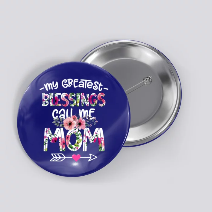 My Greatest Blessings Call Me Mom Mother's Day Gift Button