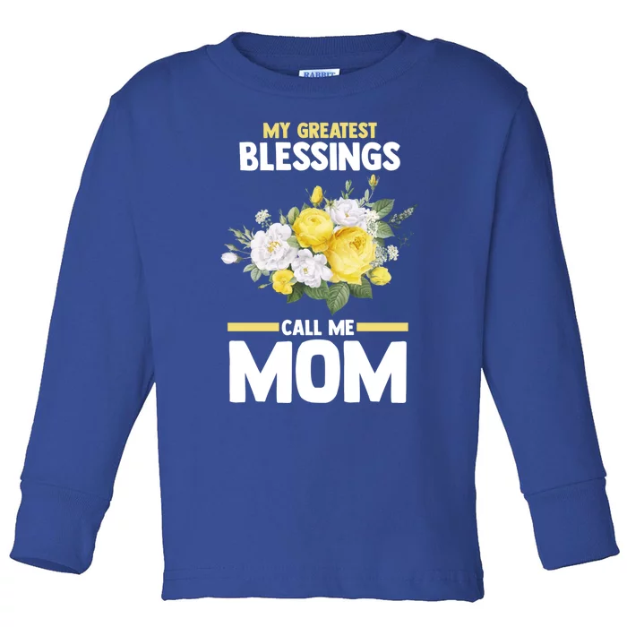 My Greatest Blessings Call Me Mom Mother Gift Toddler Long Sleeve Shirt