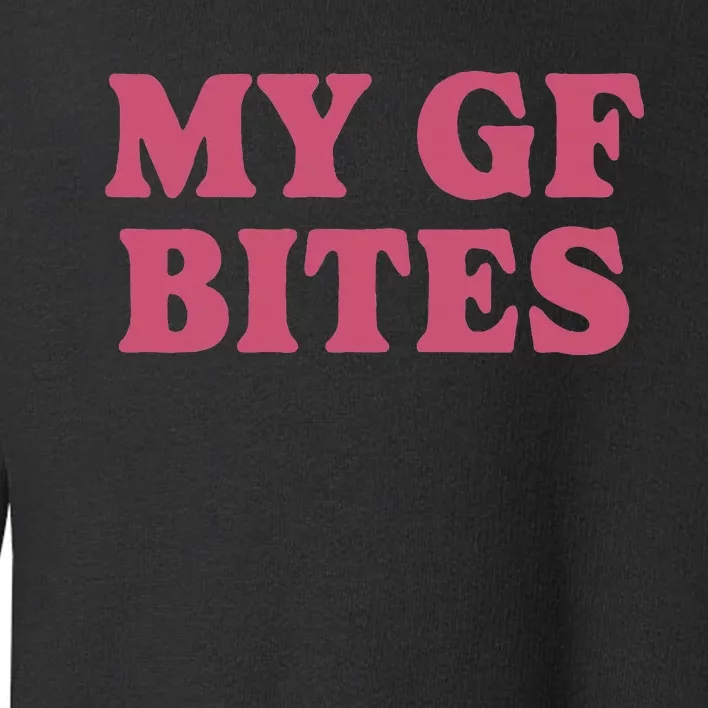 My Gf Bites Toddler Sweatshirt