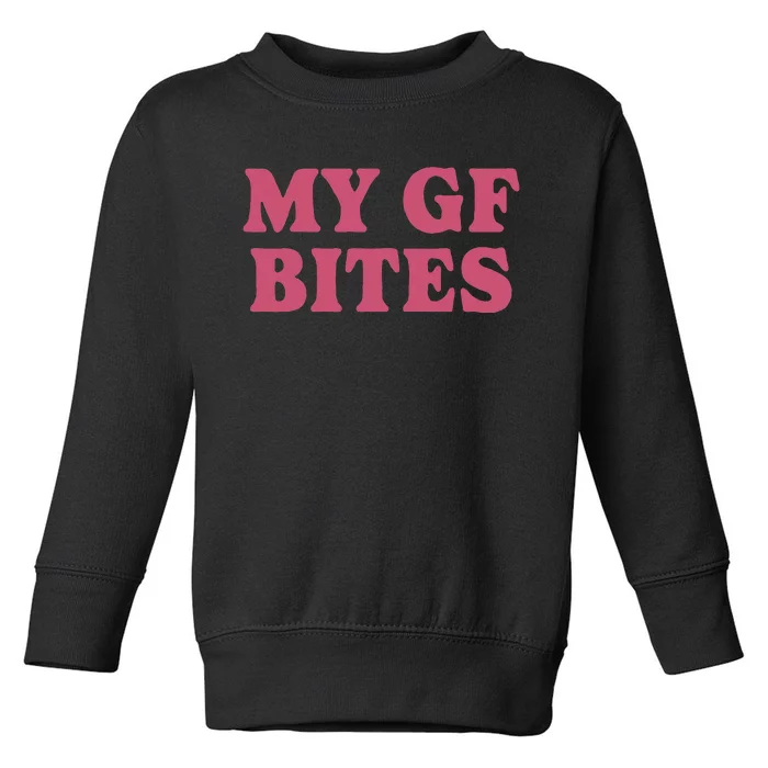 My Gf Bites Toddler Sweatshirt