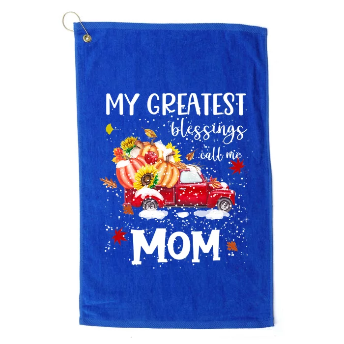 My Greatest Blessings Call Me Mom Pumpkin Truck Meaningful Gift Platinum Collection Golf Towel