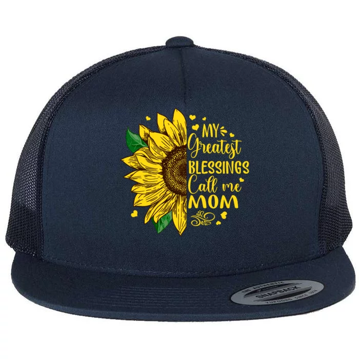 My Greatest Blessings Call Me Mom Sunflower Funny Gift Flat Bill Trucker Hat