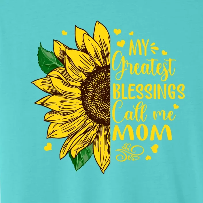 My Greatest Blessings Call Me Mom Sunflower Funny Gift ChromaSoft Performance T-Shirt