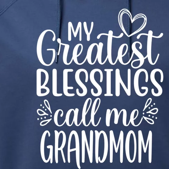 My Greatest Blessings Call Me Grandmom Grandmother Grandma Meaningful Gift Performance Fleece Hoodie