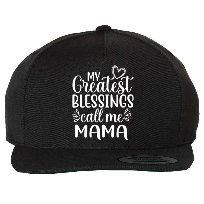 My Greatest Blessings Call Me Mama Mother Mom Gift Wool Snapback Cap