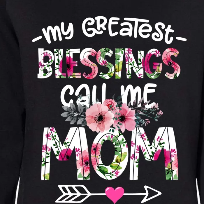 My Greatest Blessings Call Me Mom Mother's Day Gift Womens California Wash Sweatshirt