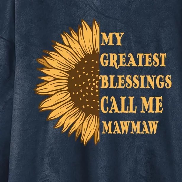 My Greatest Blessings Call Me Mawmaw Mom Sunflower Graphic Gift Hooded Wearable Blanket