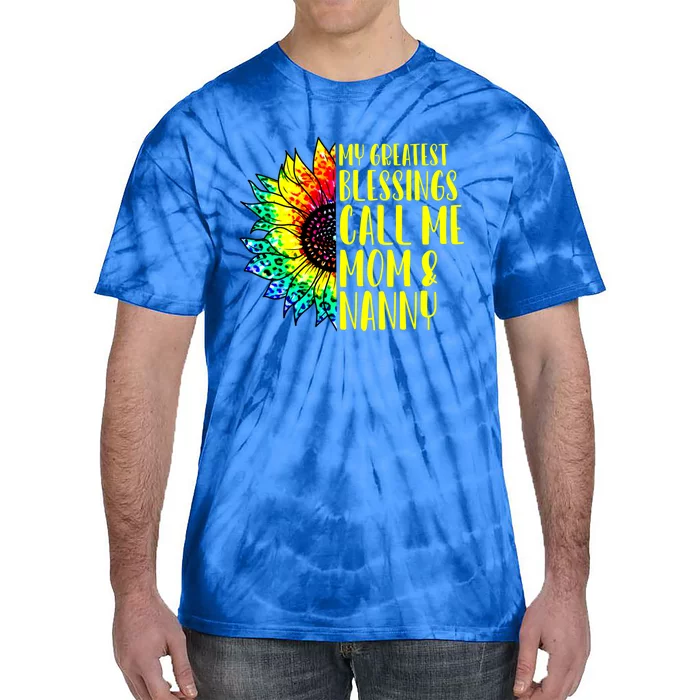 My Greatest Blessings Call Me Mom Nanny Sunflower Tie Dye Gift Tie-Dye T-Shirt