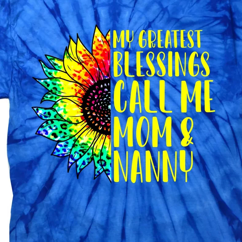 My Greatest Blessings Call Me Mom Nanny Sunflower Tie Dye Gift Tie-Dye T-Shirt