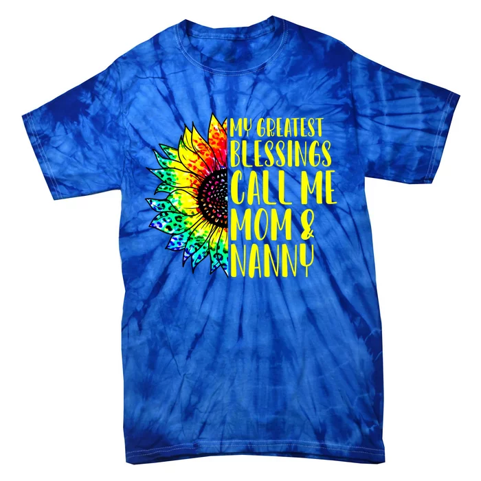 My Greatest Blessings Call Me Mom Nanny Sunflower Tie Dye Gift Tie-Dye T-Shirt