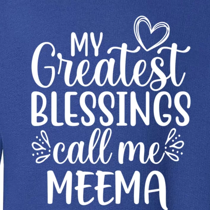 My Greatest Blessings Call Me Meema Yiddish Grandma Gift Toddler Sweatshirt