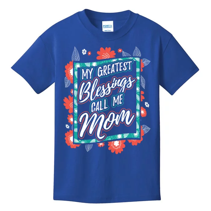 My Greatest Blessings Call Me Mom Gift Kids T-Shirt