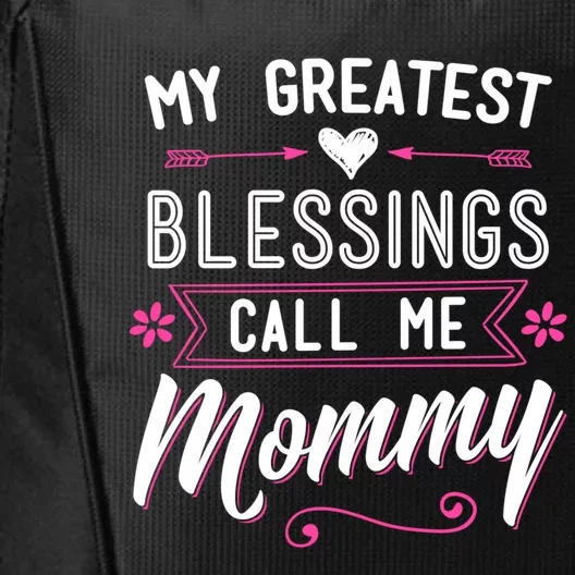 My Greatest Blessings Call Me Mommy Great Gift Mom Mother's Day Gift Cool Gift City Backpack