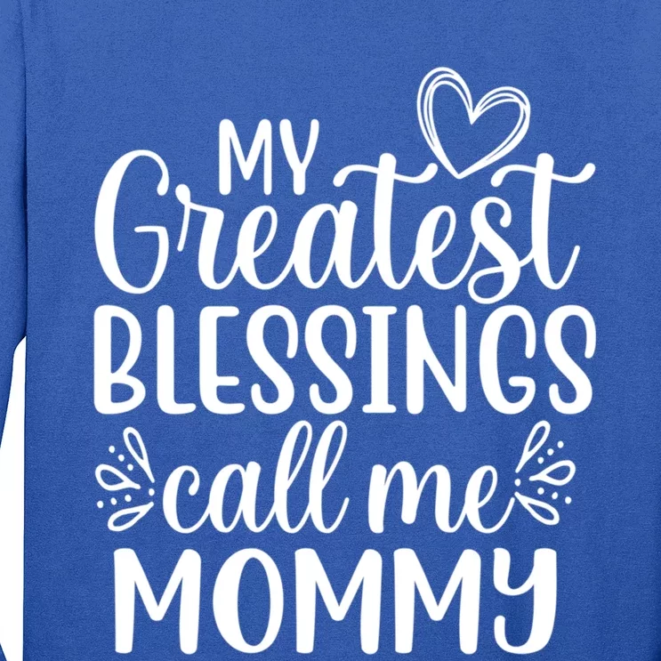 My Greatest Blessings Call Me Mommy Mother Mom Funny Gift Long Sleeve Shirt