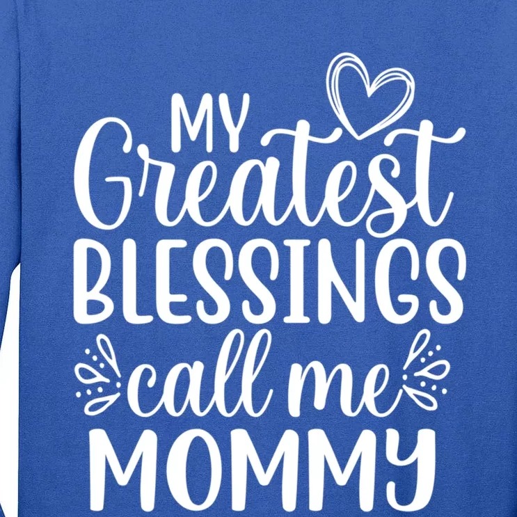 My Greatest Blessings Call Me Mommy Mother Mom Funny Gift Tall Long Sleeve T-Shirt