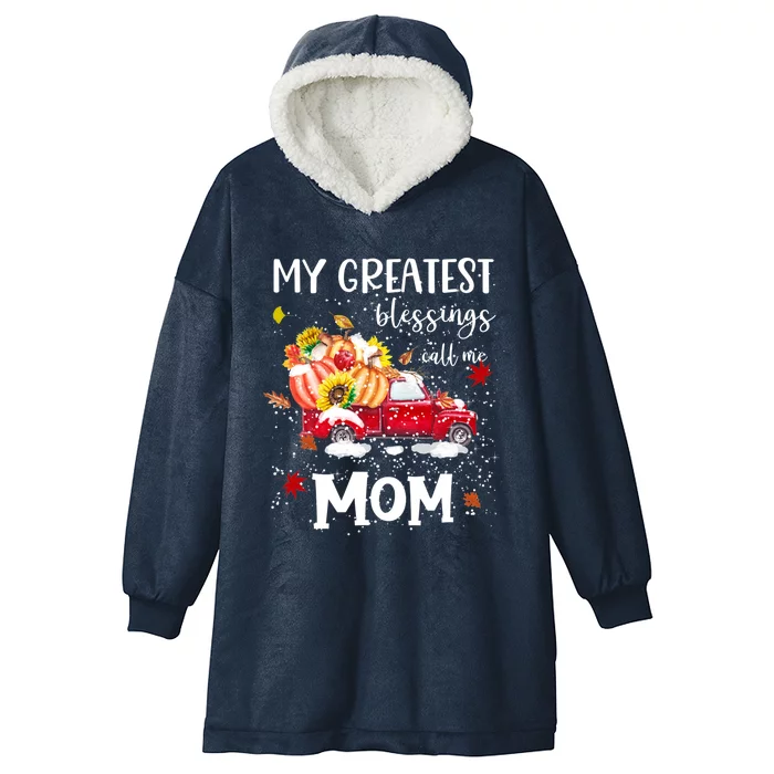 My Greatest Blessings Call Me Mom Pumpkin Truck Gift Hooded Wearable Blanket