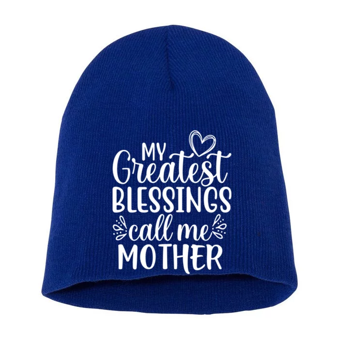 My Greatest Blessings Call Me Mother Special Mom Funny Gift Short Acrylic Beanie