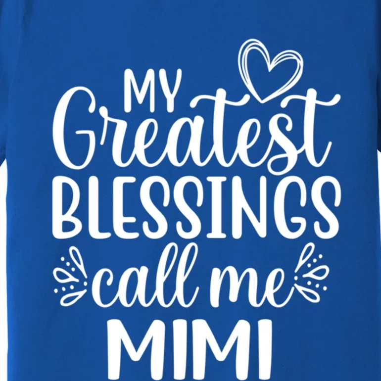 My Greatest Blessings Call Me Mimi Grandmother Grandma Cool Gift Premium T-Shirt