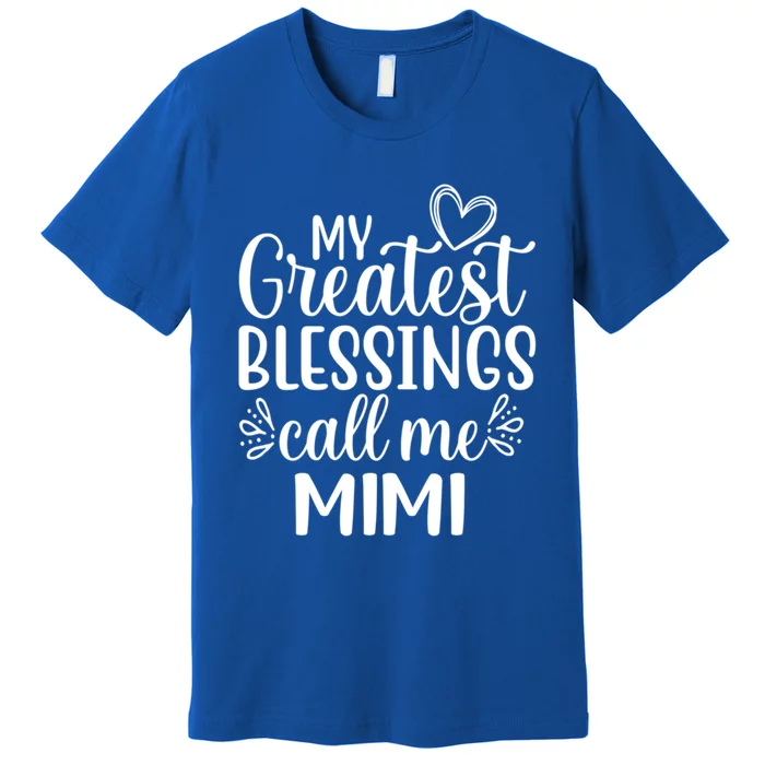 My Greatest Blessings Call Me Mimi Grandmother Grandma Cool Gift Premium T-Shirt