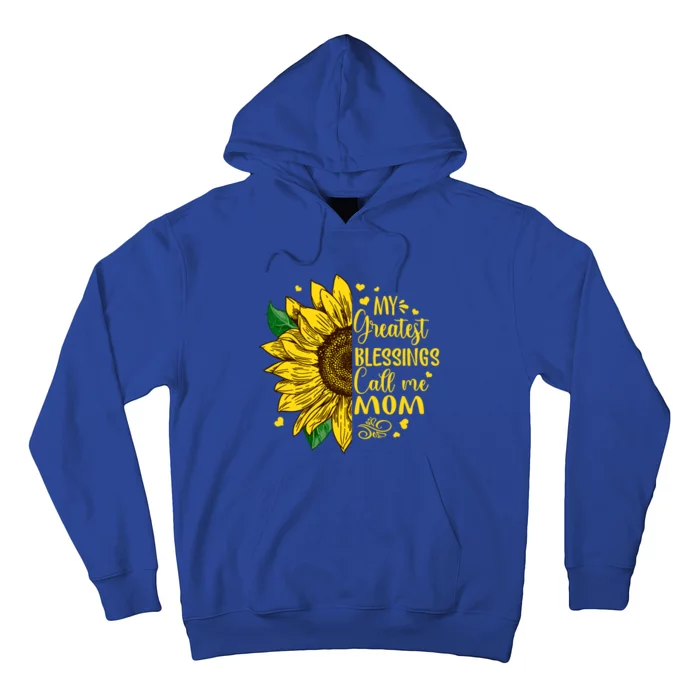 My Greatest Blessings Call Me Mom Sunflower Funny Gift Hoodie