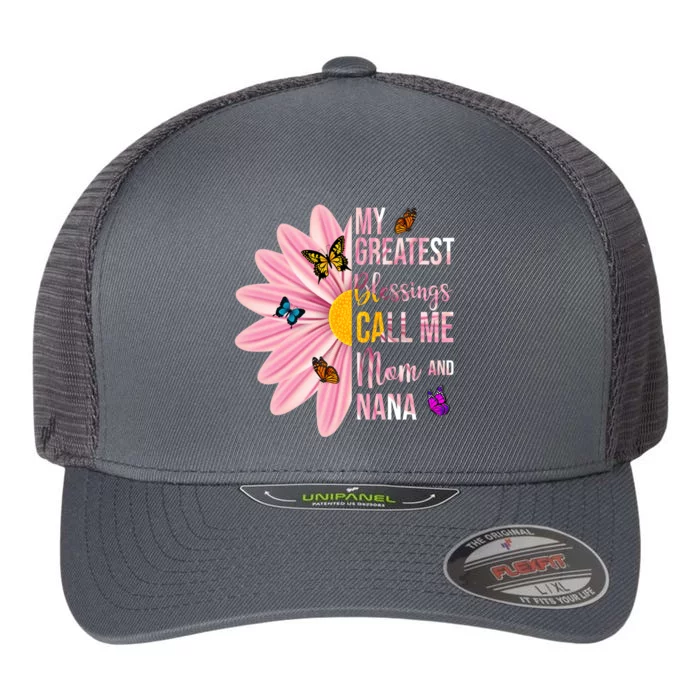 My Greatest Blessings Call Me Mom And Nana Butterfly Flexfit Unipanel Trucker Cap